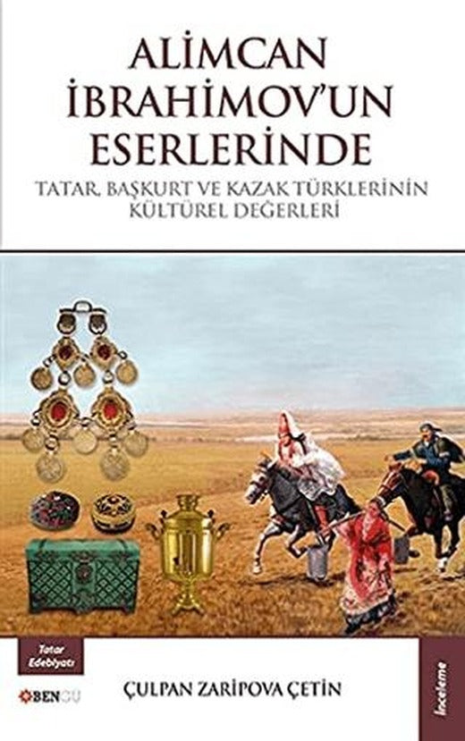 Alimcan İbrahimov'un Eserlerinde Tatar Başkurt ve Kazak Türklerinin Kültürel Değerleri