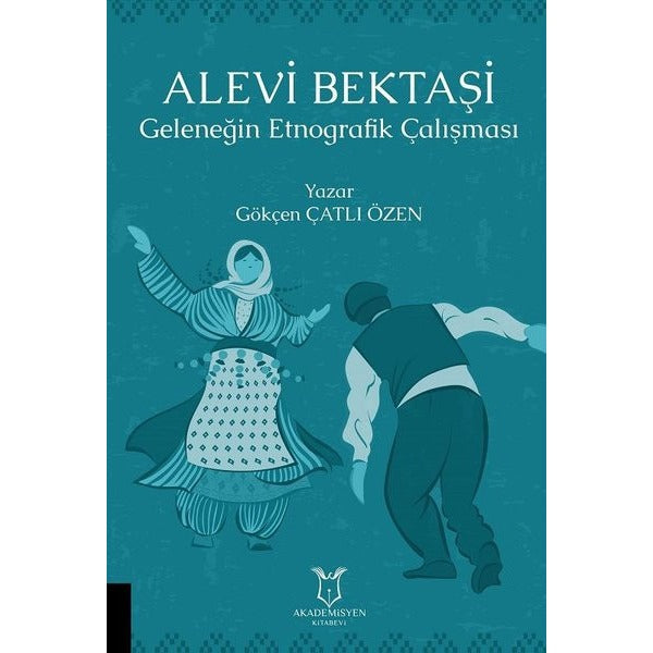 Alevi Bektaşi - Geleneğin Etnografik Çalışması | Akademisyen Kitabevi (Ciltsiz)