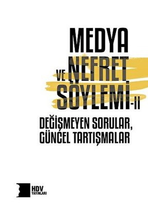 Medya ve Nefret Söylemi 2: Degismeyen Sorular - Güncel Tartısmalar | Hrant Dink Vakfı Yayınları