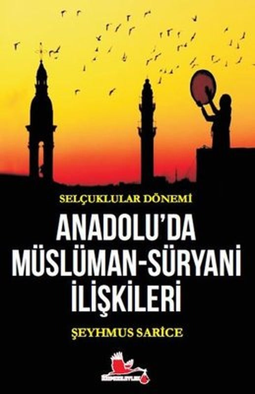 Selçuklular Dönemi Anadolu'da Müslüman-Süryani İlişkileri | Kırmızı Leylek Yayınları