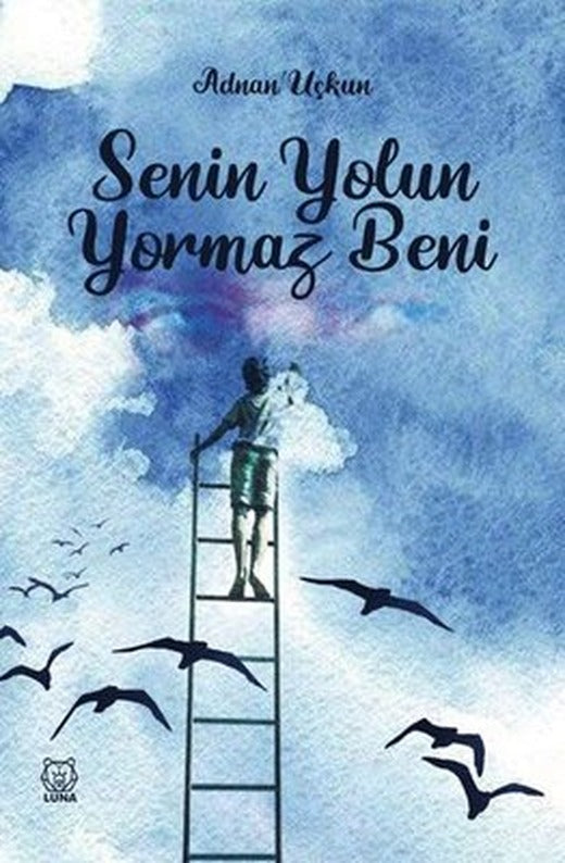 Senin Yolun Yormaz Beni | Luna Yayınları