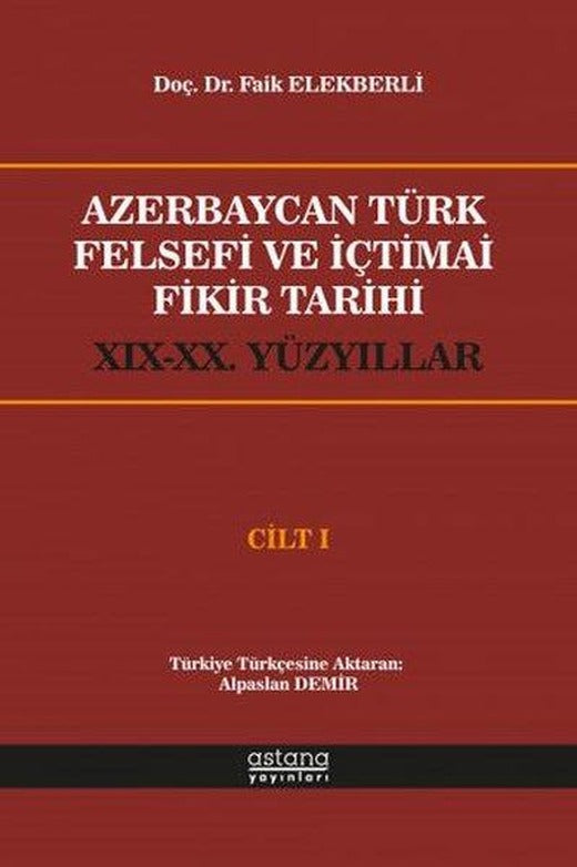 Azerbaycan Türk Felsefi ve İçtimai Fikir Tarihi - Cilt 1 | Astana Yayınları (İnce Kapak)