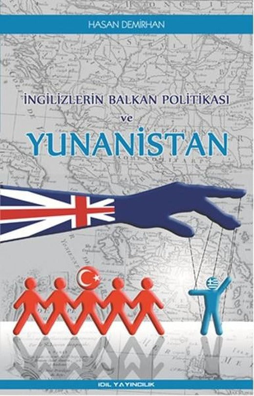 İngilizlerin Balkan Politikası ve Yunanistan | İdil Yayınları (İnce Kapak)