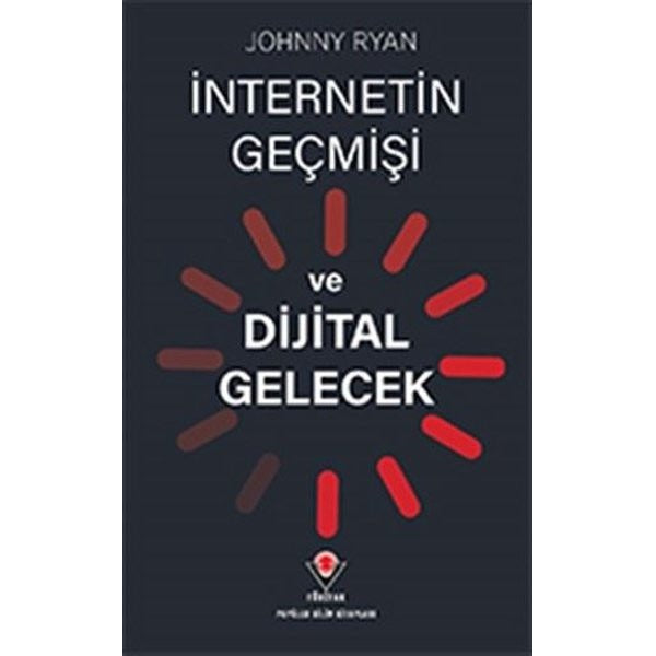 İnternetin Geçmişi ve Dijital Gelecek | Tübitak Yayınları (İnce Kapak)