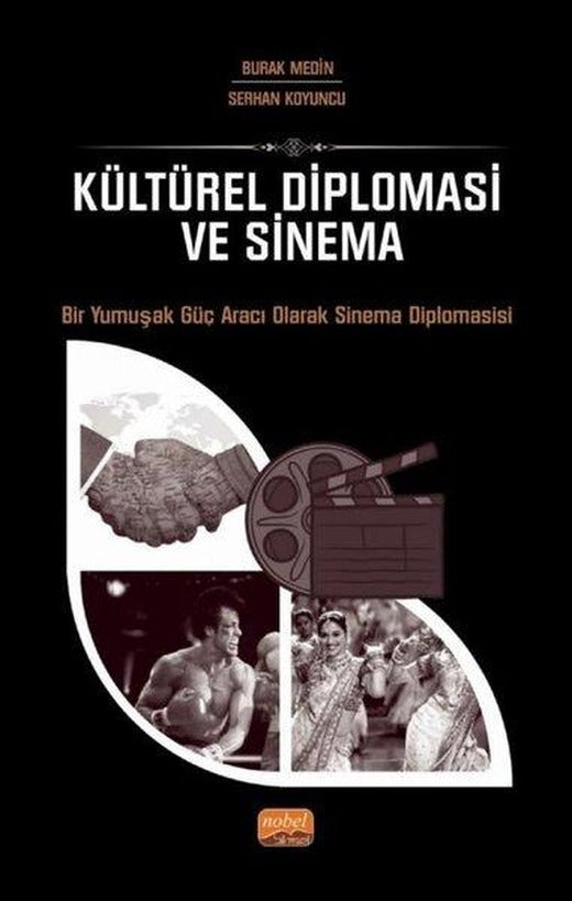 Kültürel Diplomasi ve Sinema - Bir Yumuşak Güç Aracı Olarak Sinema Diplomasisi | Nobel Bilimsel Eserler (İnce Kapak)