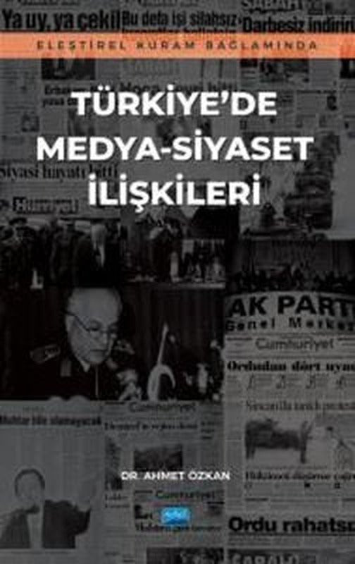Türkiye'de Medya-Siyaset İlişkileri - Eleştirel Kuram Bağlamında | Nobel Akademik Yayıncılık