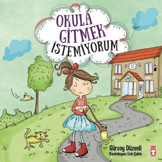 Okula Gitmek İstemiyorum | Timaş Çocuk