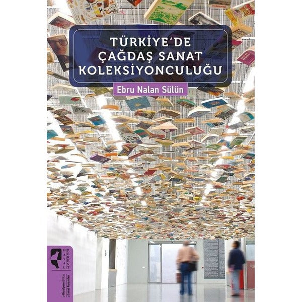 Türkiye'de Çağdaş Sanat Koleksiyonculuğu | Hayalperest Yayınevi (İnce Kapak)