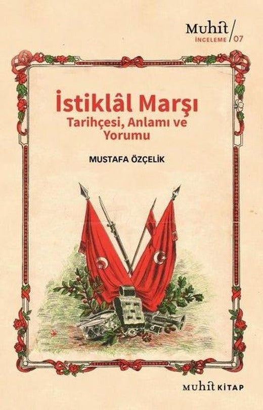 İstiklal Marşı Tarihçesi Anlamı ve Yorumu | Muhit Kitap (İnce Kapak)