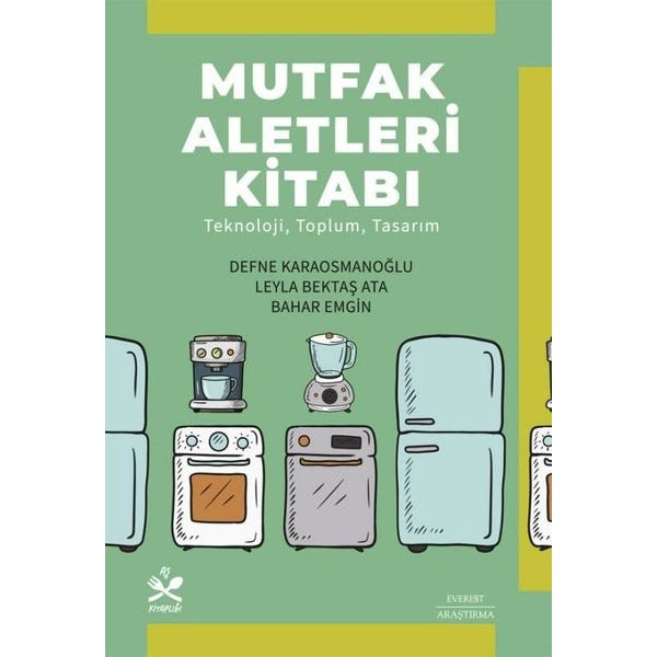 Mutfak Aletleri Kitabı - Teknoloji Toplum Tasarım | Everest Yayınları (İnce Kapak)