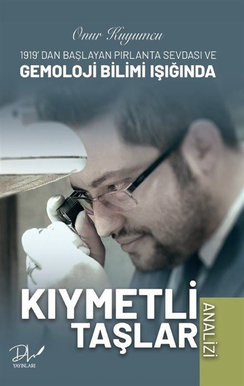Kıymetli Taşlar Analizi - 1919'dan Başlayan Pırlanta Sevdası ve Gemoloji Bilimi Işığında | DLS Yayınları (İnce Kapak)