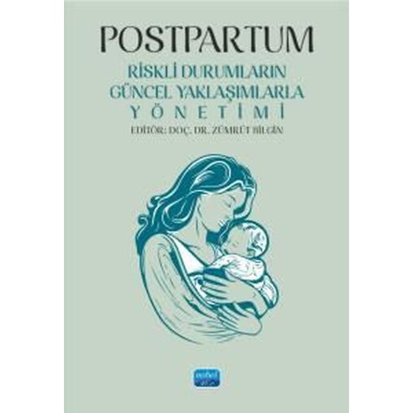 Postpartum - Riskli Durumların Güncel Yaklaşımlarla Yönetimi | Nobel Akademik Yayıncılık (İnce Kapak)