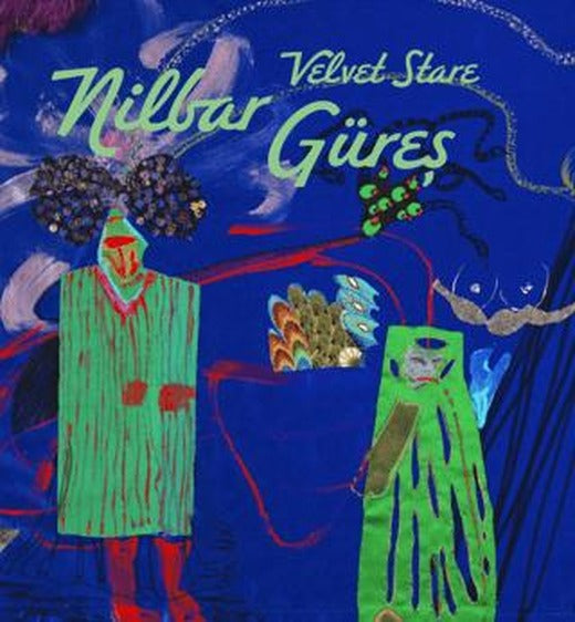 Nilbar Güreş: Velvet Stare