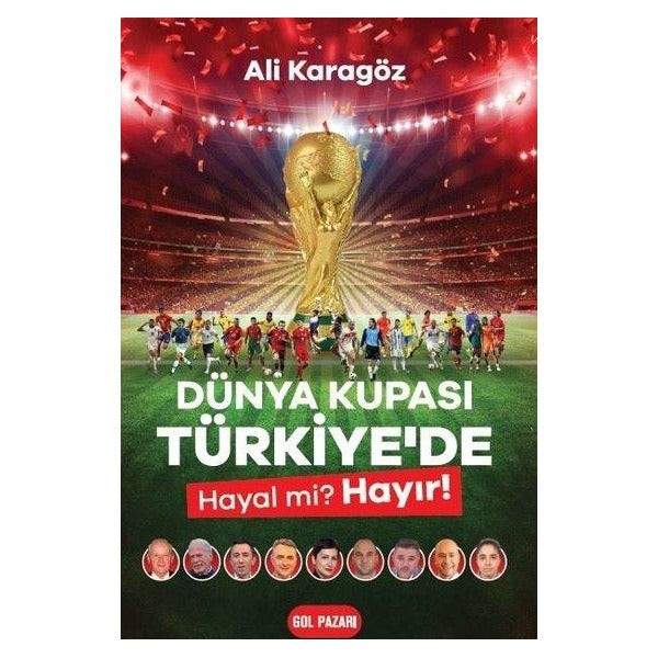 Dünya Kupası Türkiye'de Hayal mi? Hayır! | Gol Pazarı Yayınları (İnce Kapak)
