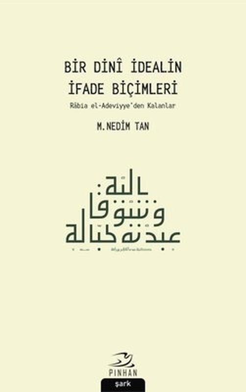 Bir Dini İdealin İfade Biçimleri: Rabia el-Adeviyyeden Kalanlar | Pinhan Yayıncılık
