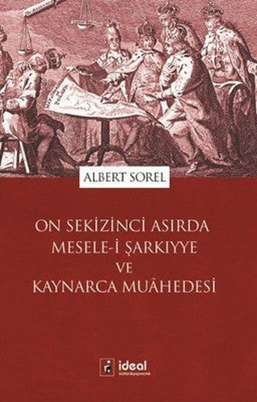 On Sekizinci Asırda Mesele-i Şarkıyye ve Kaynarca Muahedesi | İdeal Kültür Yayıncılık