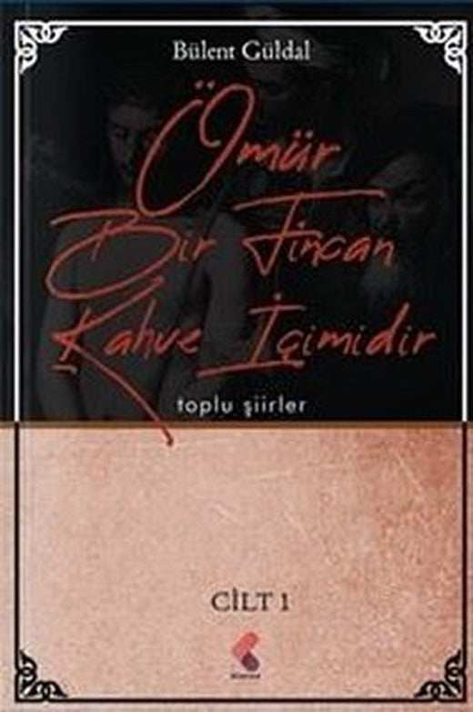 Ömür Bir Fincan Kahve İçimidir - Cilt 1 - Toplu Şiirler | Klaros Yayınları (İnce Kapak)