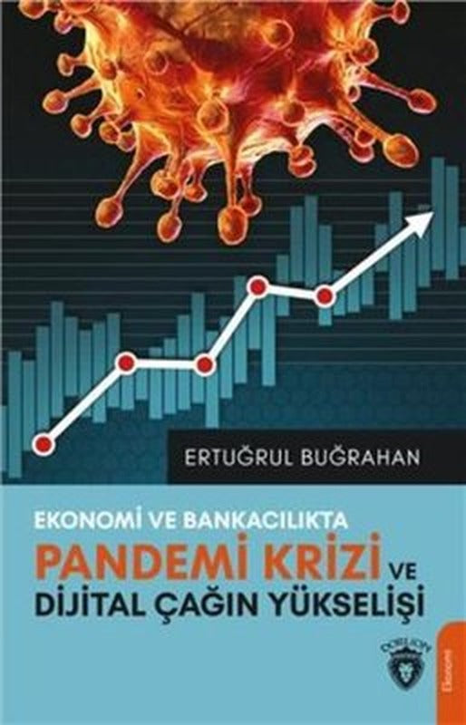 Ekonomi ve Bankacılıkta Pandemi Krizi ve Dijital Çağın Yükselişi | Dorlion Yayınevi