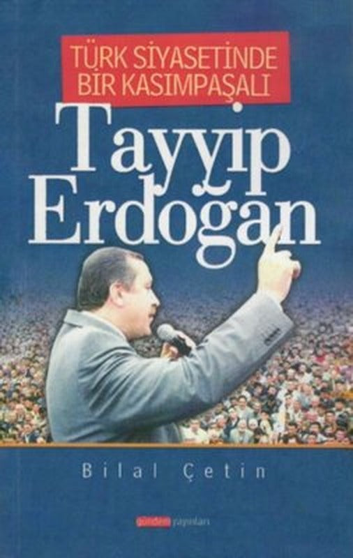 Türk Siyasetinde Bir Kasımpaşalı Tayyip Erdoğan | Gündem Yayınları