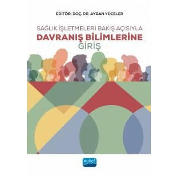 Sağlık İşletmeleri Bakış Açısıyla Davranış Bilimlerine Giriş | Nobel Akademik Yayıncılık (İnce Kapak)
