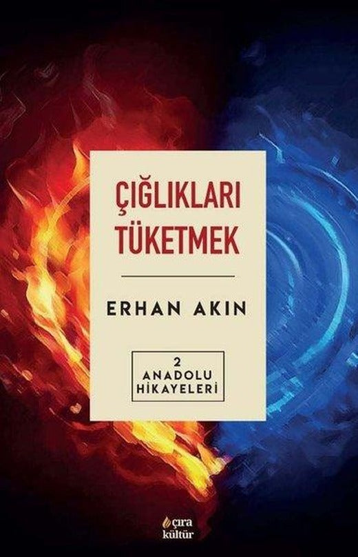 Çığlıkları Tüketmek - Anadolu Hikayeleri 2 | Çıra Yayınları (İnce Kapak)