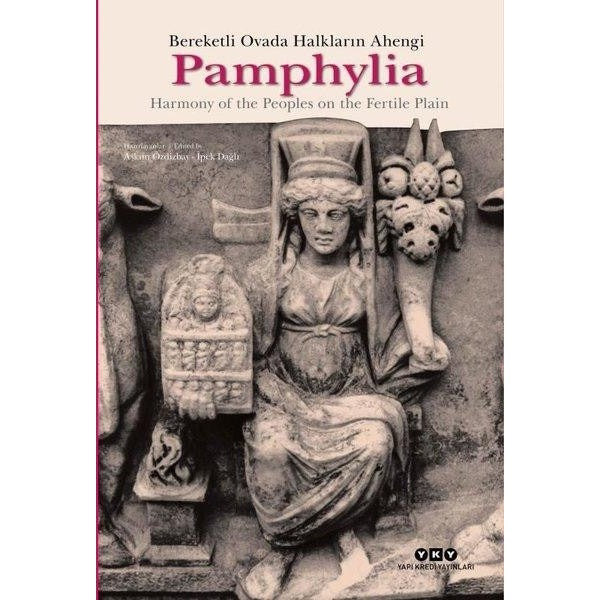 Pamphylia: Bereketli Ovada Halkların Ahengi - Harmony Of The Peoples on The Fertile Plain | Yapı Kredi Yayınları (Ciltli)