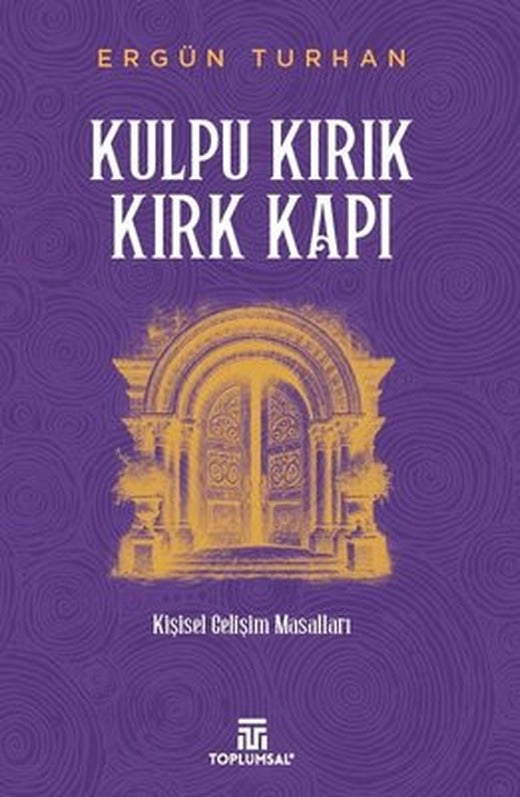 Kulpu Kırık Kırk Kapı - Kişisel Gelişim Masalları | Toplumsal Kitap (İnce Kapak)