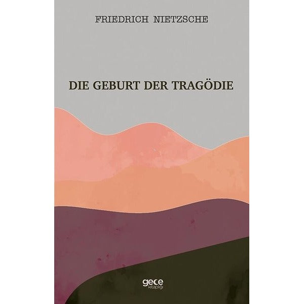 Die Geburt Der Tragödie | Gece Kitaplığı