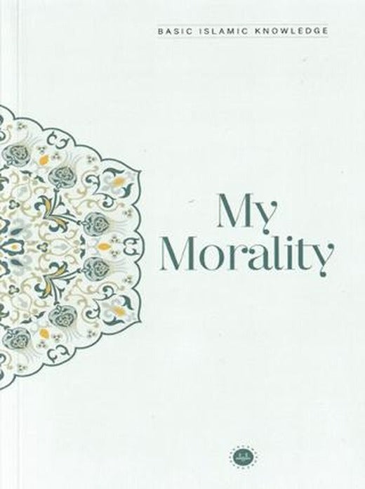 Basic Islamic Knowledge My Morality