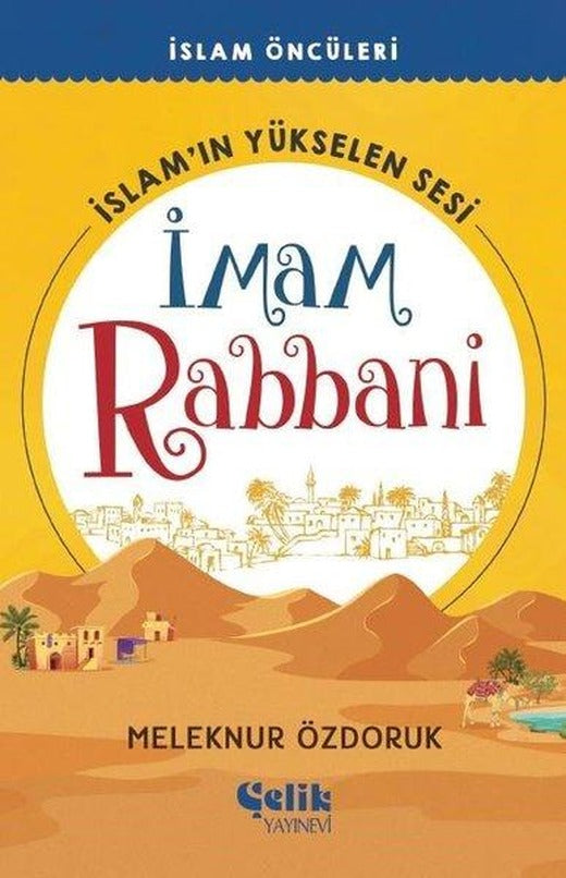 İslam'ın Yükselen Sesi: İmam Rabbani - İslam Öncüleri | Çelik Yayınevi (e-Kitap)