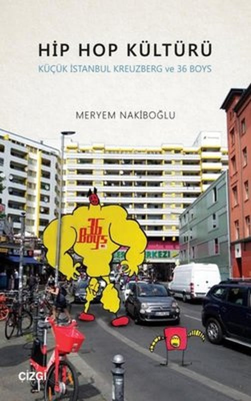 Hip Hop Kültürü - Küçük İstanbul Kreuzberg ve 36 Boys | Çizgi Kitapevi