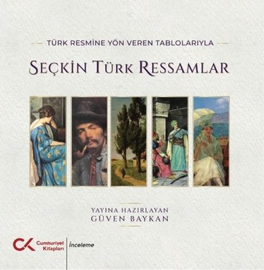 Türk Resmine Yön Veren Tablolarıyla Seçkin Türk Ressamlar | Cumhuriyet Kitapları (İnce Kapak)