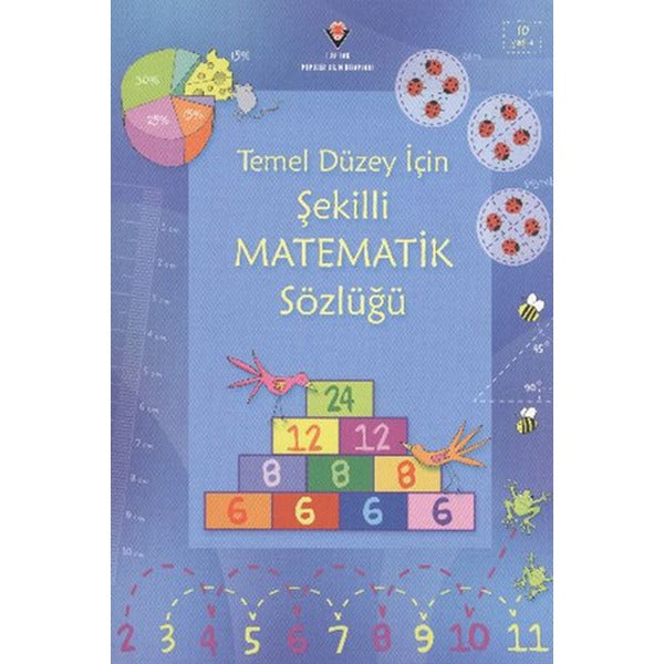 Temel Düzey İçin Şekilli Matematik Sözlüğü Ciltsiz | Tübitak Yayınları - Çocuk Kitaplığı Dizisi (İnce Kapak)