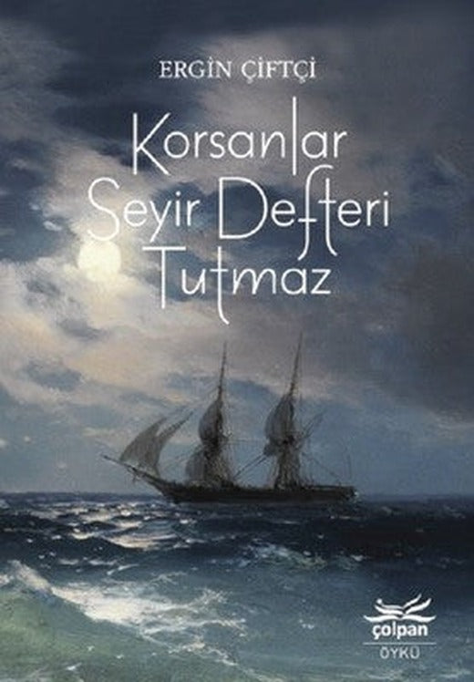 Korsanlar Seyir Defteri Tutmaz | Çolpan