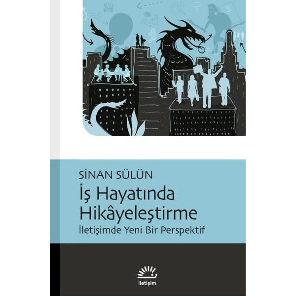 İş Hayatında Hikayeleştirme - İletişimde Yeni Bir Perspektif | İletişim Yayınları (İnce Kapak)