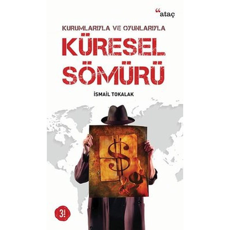 Kurumlarıyla ve Oyunlarıyla Küresel Sömürü | Ataç Yayınları