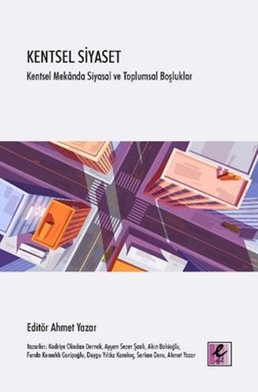 Kentsel Siyaset: Kentsel Mekanda Siyasal ve Toplumsal Boşluklar | Efil Yayınevi Yayınları