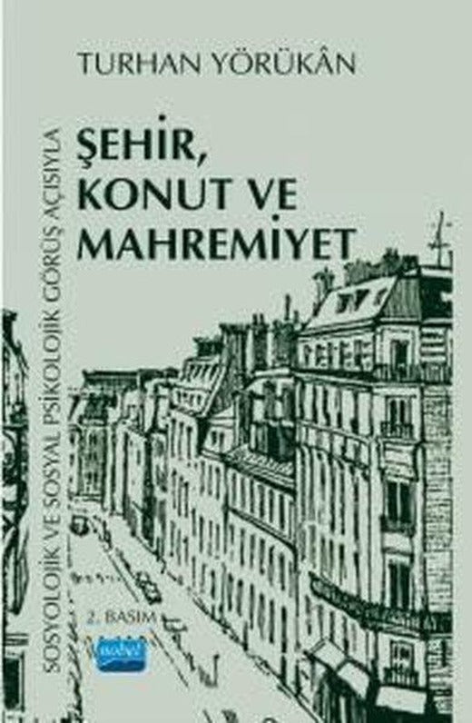 Sosyolojik ve Sosyal Psikolojik Görüş Açısıyla Şehir Konut ve Mahremiyet | Nobel Akademik Yayıncılık (İnce Kapak)