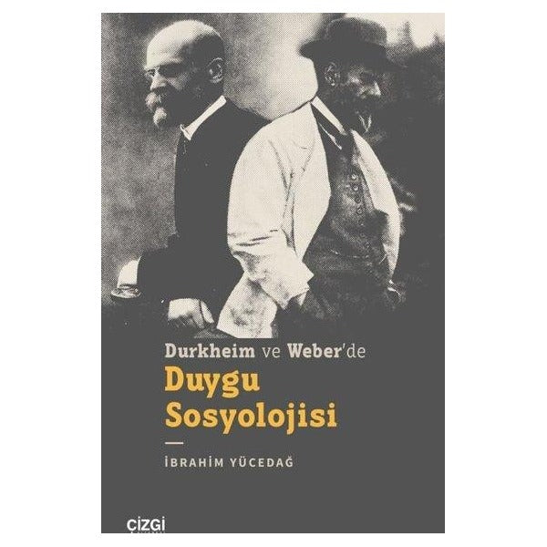 Durkheim ve Weber'de Duygu Sosyolojisi | Çizgi Kitabevi (İnce Kapak)