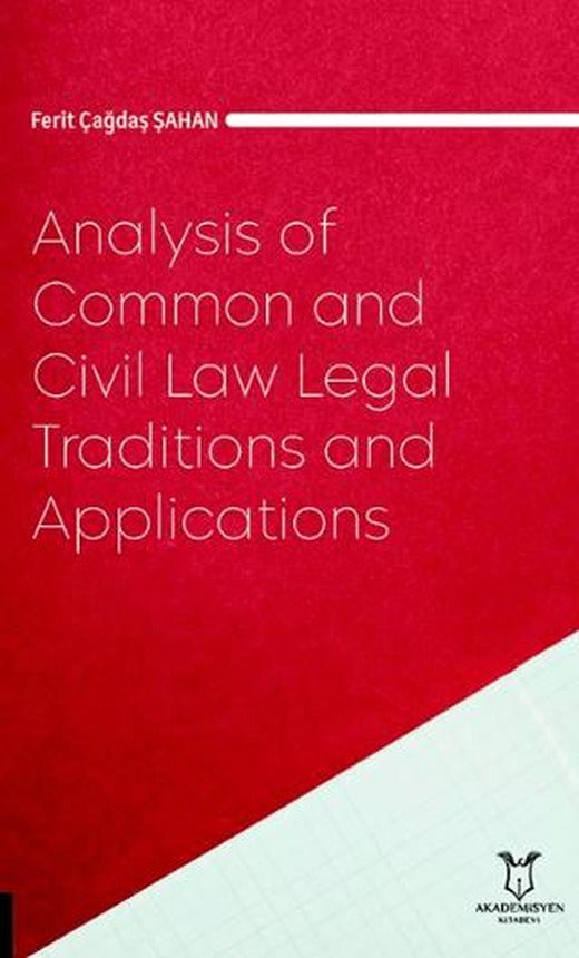 Analysis of Common and Civil Law Legal Traditions and Applications | Akademisyen Kitabevi (Ciltsiz)
