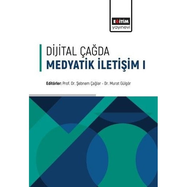 Dijital Çağda Medyatik İletişim - 1 | Eğitim Yayınevi (İnce Kapak)