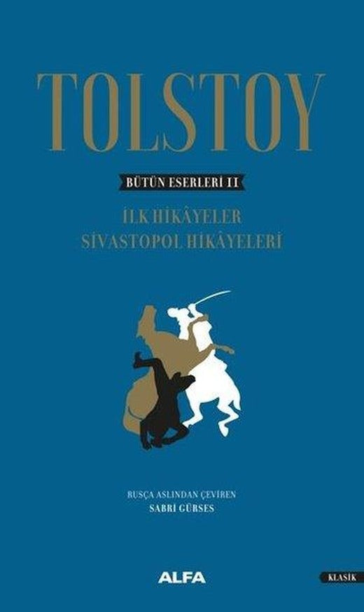 Bütün Eserleri 2-İlk Hikayeler Sivastopol Hikayeleri | Alfa Yayıncılık (Ciltli)