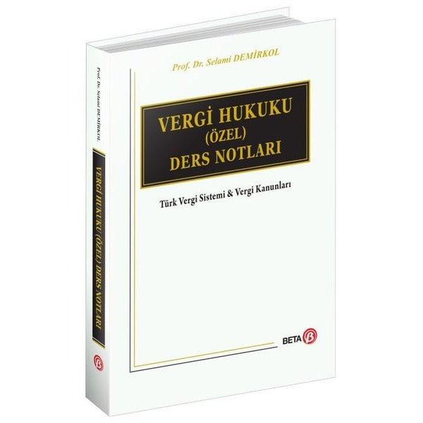 Vergi Hukuku (Özel) Ders Notları - Türk Vergi Sistemi ve Vergi Kanunları | Beta Yayınları (Ciltli)