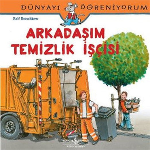 Dünyayı Öğreniyorum-Arkadaşım Temizlik İşçisi | İş Bankası Kültür Yayınları