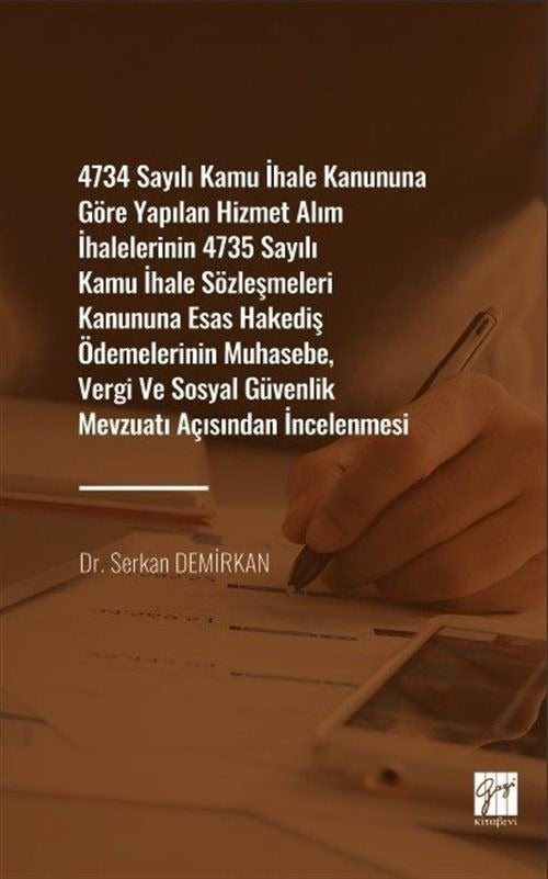 4734 Sayılı Kamu İhale Kanununa Göre Yapılan Hizmet Alım İhalelerinin 4735 Sayılı Kamu İhale Sözleşmeleri Kanununa Esas Hakediş Ödemelerinin Muhasebe, Vergi ve Sosyal Güvenlik Mevzuat Açısınd