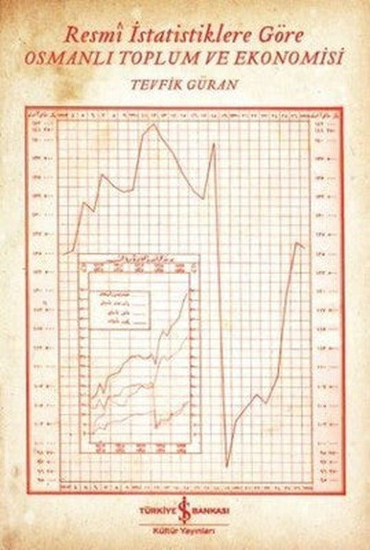 Resmi İstatistiklere Göre Osmanlı Toplum ve Ekonomisi | İş Bankası Kültür Yayınları