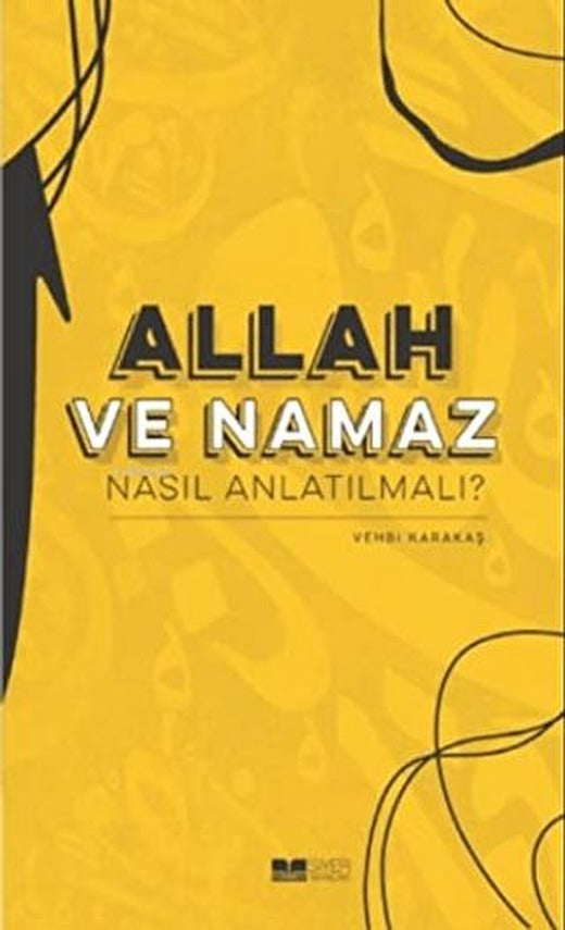 Allah ve Namaz Nasıl Anlatılmalı? | Siyer Yayınları (Ciltsiz)
