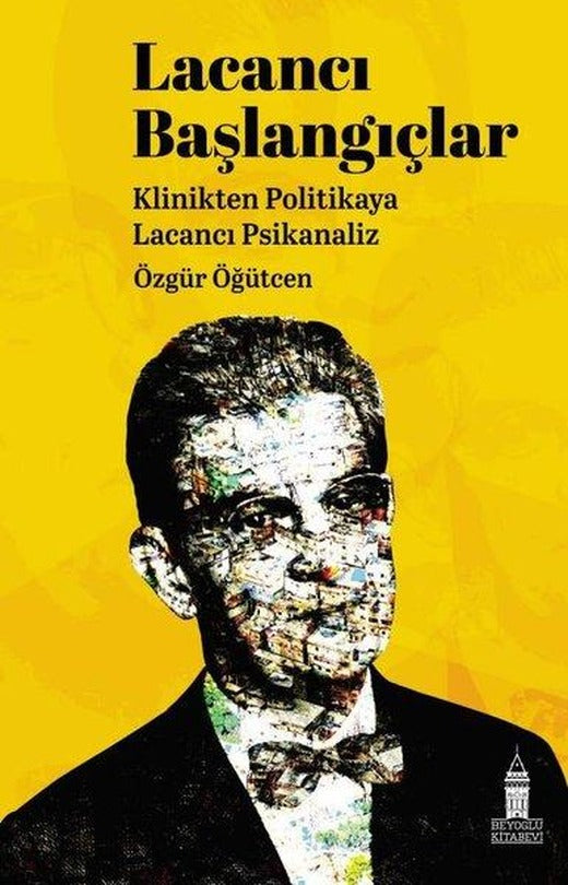 Lacancı Başlangıçlar: Klinikten Politikaya Lacancı Psikanaliz | Beyoğlu Kitabevi (İnce Kapak)
