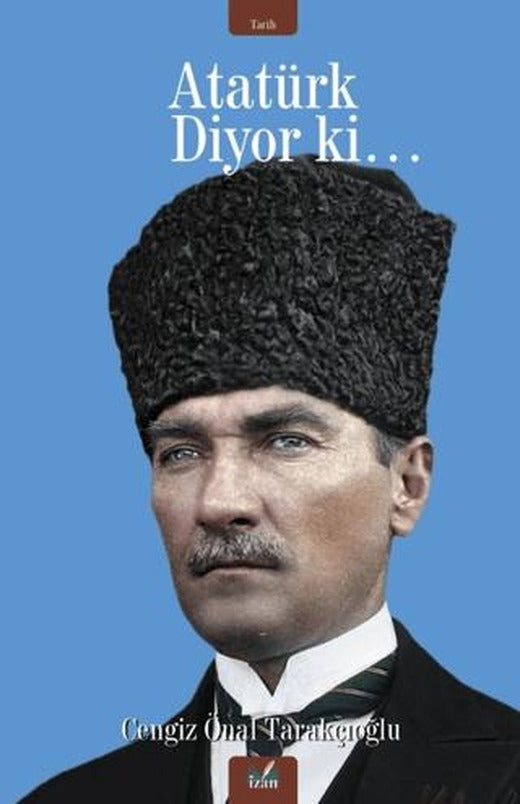 Atatürk Diyor Ki…