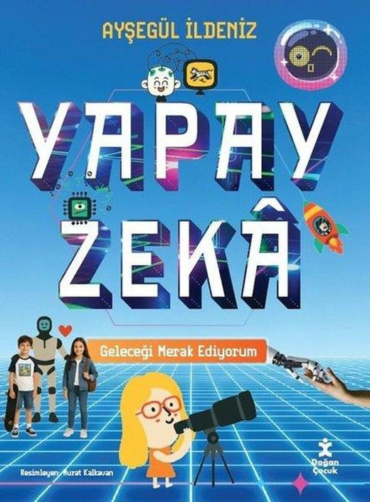 Yapay Zeka - Geleceği Merak Ediyorum | Doğan Çocuk (İnce Kapak)